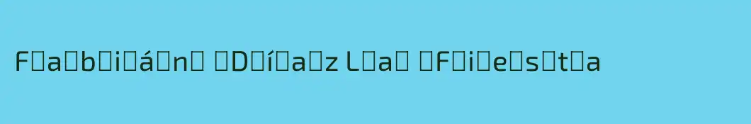 F̲a̲b̲i̲á̲n̲ ̲D̲í̲a̲z L̲a̲ ̲F̲i̲e̲s̲t̲a